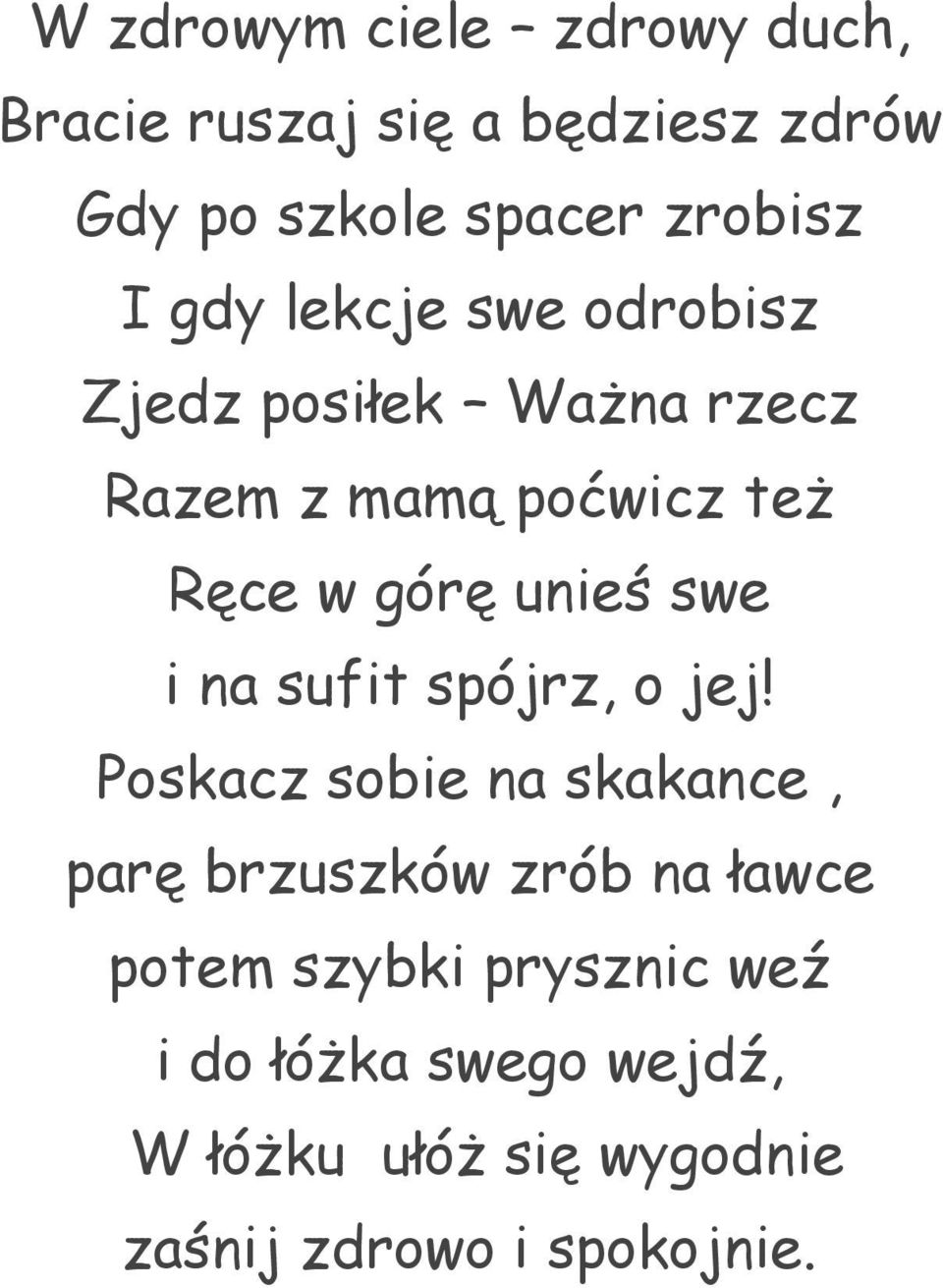 unieś swe i na sufit spójrz, o jej!