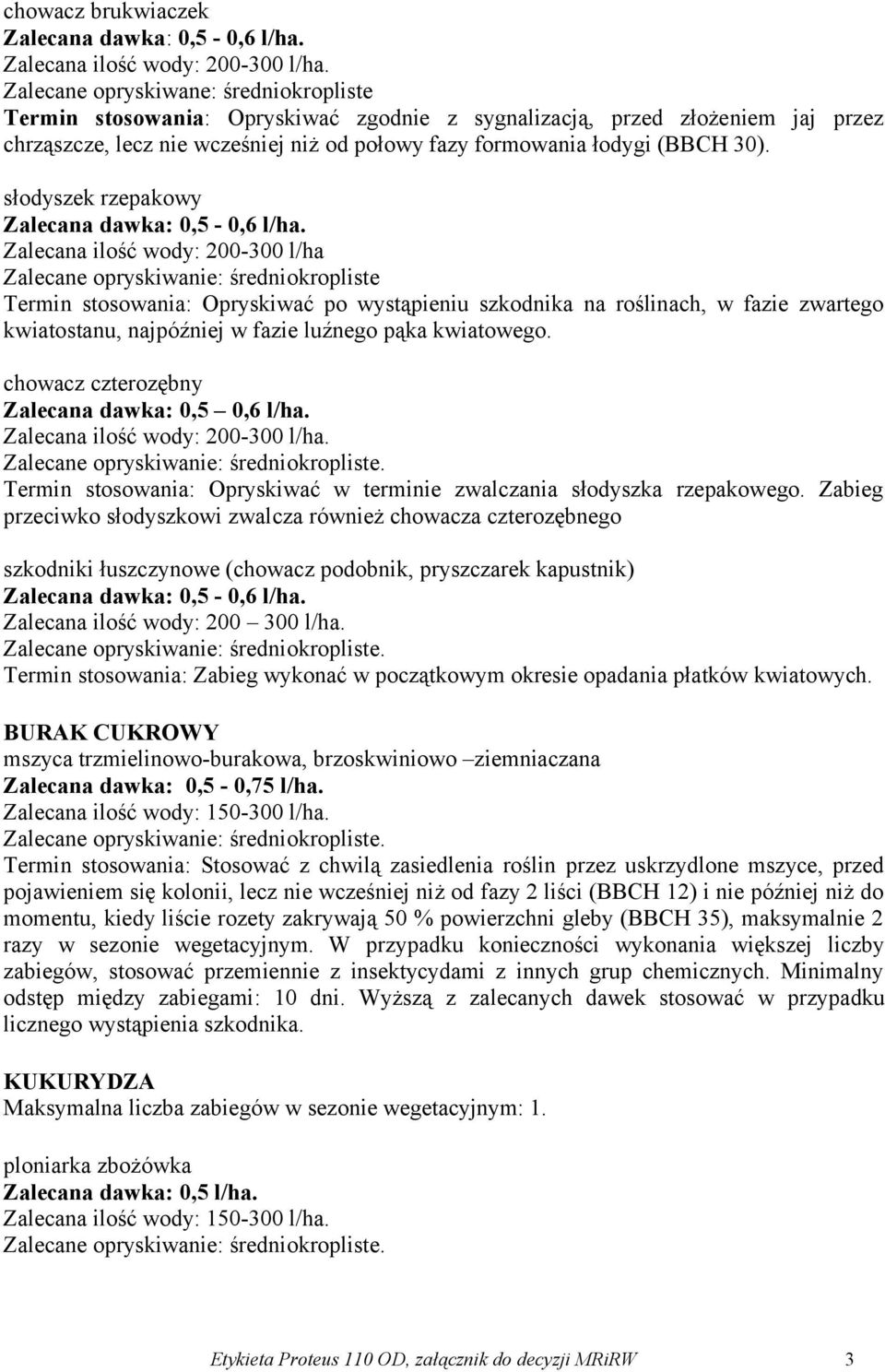 słodyszek rzepakowy Zalecana dawka: 0,5-0,6 l/ha.