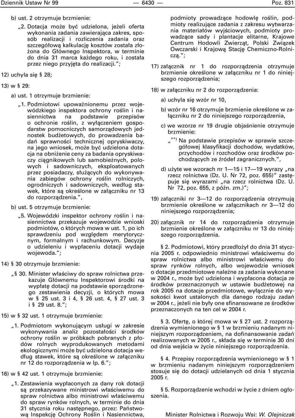 terminie do dnia 31 marca ka dego roku, i zosta a przez niego przyj ta do realizacji. ; 12) uchyla si 28; 13) w 29: a) ust. 1 otrzymuje brzmienie: 1.