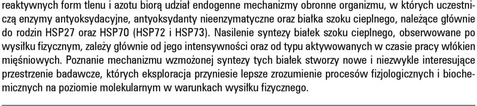 Nasilenie syntezy białek szoku cieplnego, obserwowane po wysiłku fizycznym, zależy głównie od jego intensywności oraz od typu aktywowanych w czasie pracy włókien