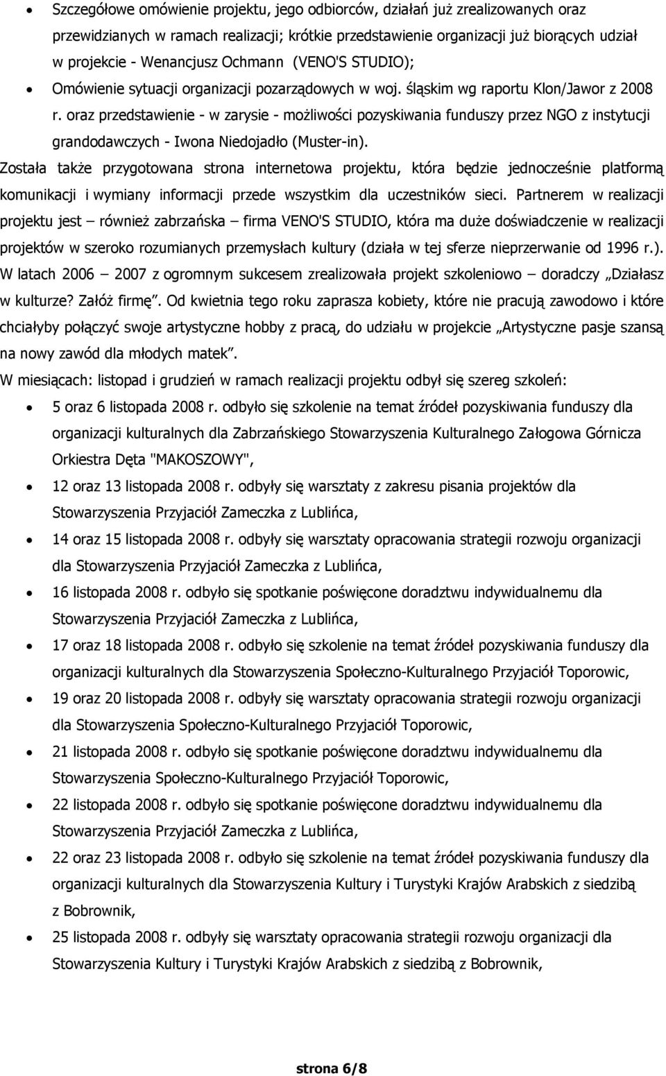 oraz przedstawienie - w zarysie - możliwości pozyskiwania funduszy przez NGO z instytucji grandodawczych - Iwona Niedojadło (Muster-in).