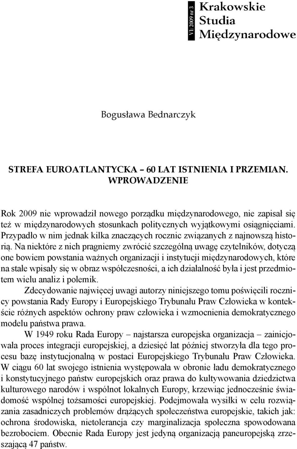 Przypadło w nim jednak kilka znaczących rocznic związanych z najnowszą historią.