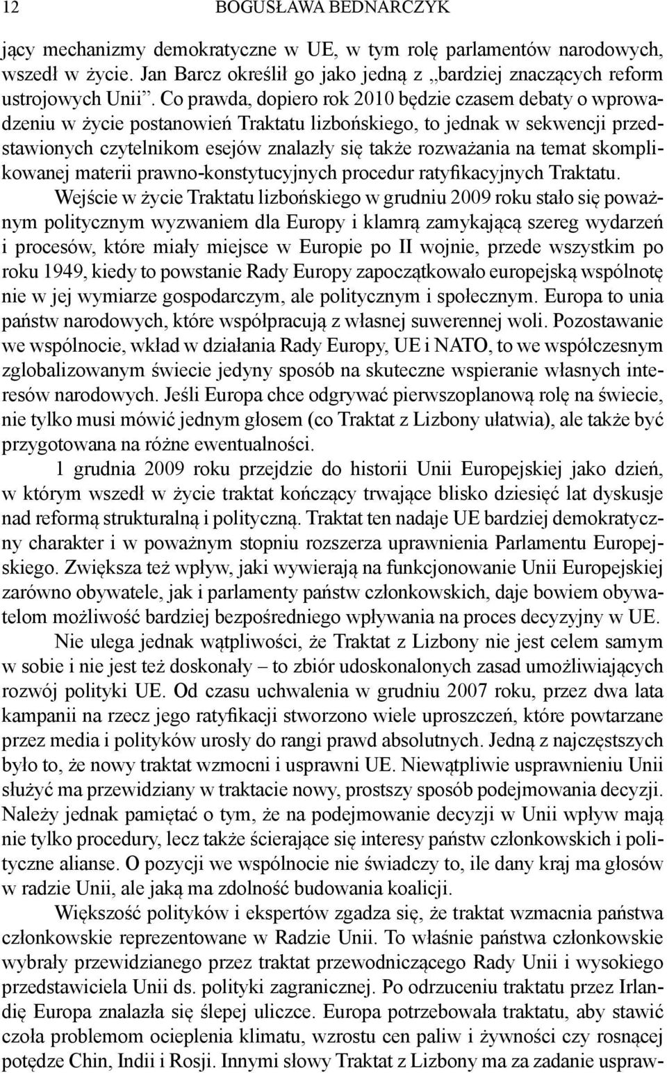 temat skomplikowanej materii prawno-konstytucyjnych procedur ratyfikacyjnych Traktatu.