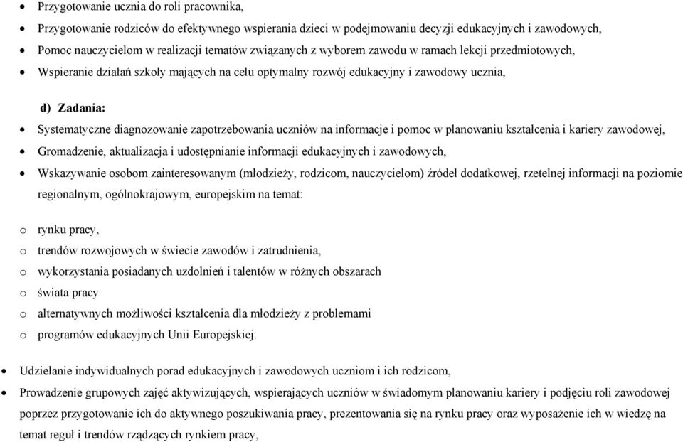 kształcenia i kariery zawdwej, Grmadzenie, aktualizacja i udstępnianie infrmacji edukacyjnych i zawdwych, Wskazywanie sbm zaintereswanym (młdzieży, rdzicm, nauczycielm) źródeł ddatkwej, rzetelnej