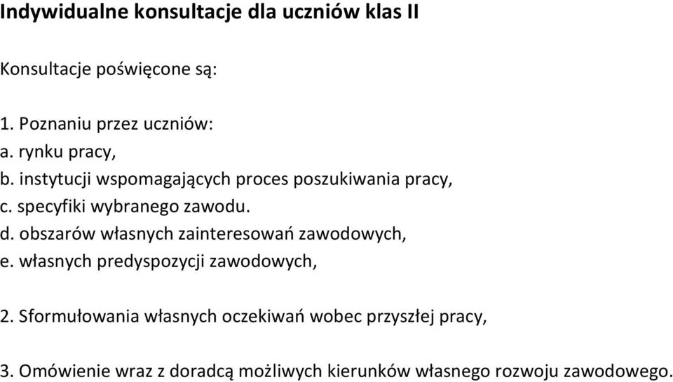 obszarów własnych zainteresowao zawodowych, e. własnych predyspozycji zawodowych, 2.