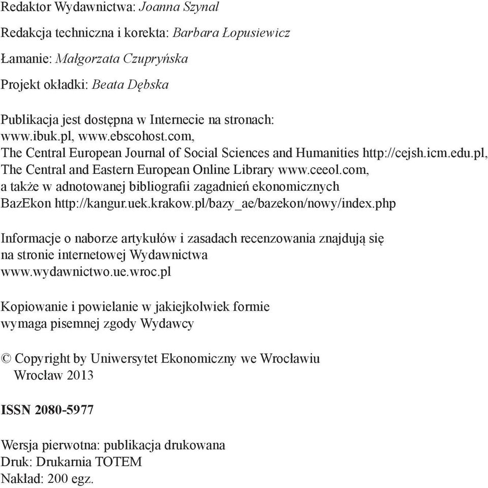 com, a także w adnotowanej bibliografii zagadnień ekonomicznych BazEkon http://kangur.uek.krakow.pl/bazy_ae/bazekon/nowy/index.