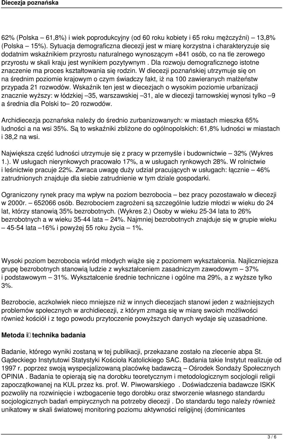 pozytywnym. Dla rozwoju demograficznego istotne znaczenie ma proces kształtowania się rodzin.