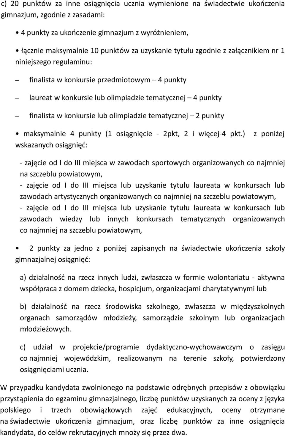 olimpiadzie tematycznej 2 punkty maksymalnie 4 punkty (1 osiągnięcie - 2pkt, 2 i więcej-4 pkt.