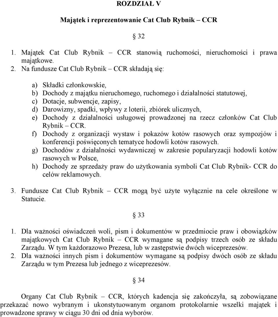 wpływy z loterii, zbiórek ulicznych, e) Dochody z działalności usługowej prowadzonej na rzecz członków Cat Club Rybnik CCR.