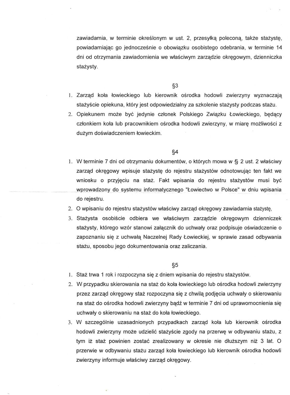 statysty. 3 ]. Zarzqd kota towieckiego lub kierownik osrodka hodowli zwierzyny wyznaczajq statyscie opiekuna, kt6ry jest odpowiedzialny za szkolenie statysty podczas statu. 2.