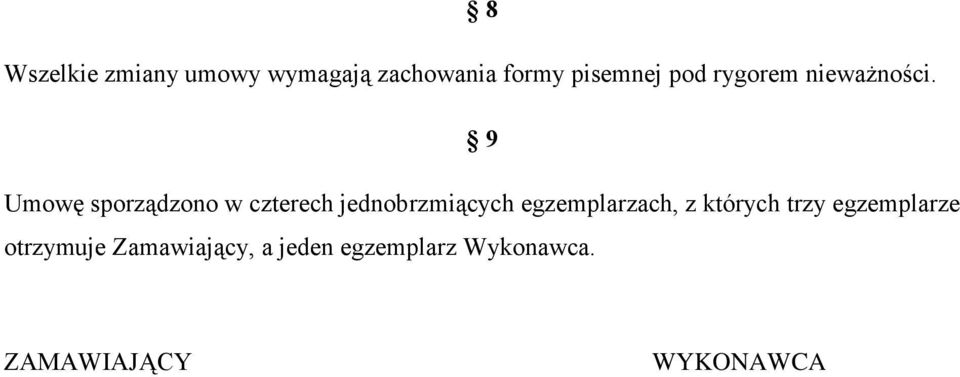 9 Umowę sporządzono w czterech jednobrzmiących egzemplarzach,