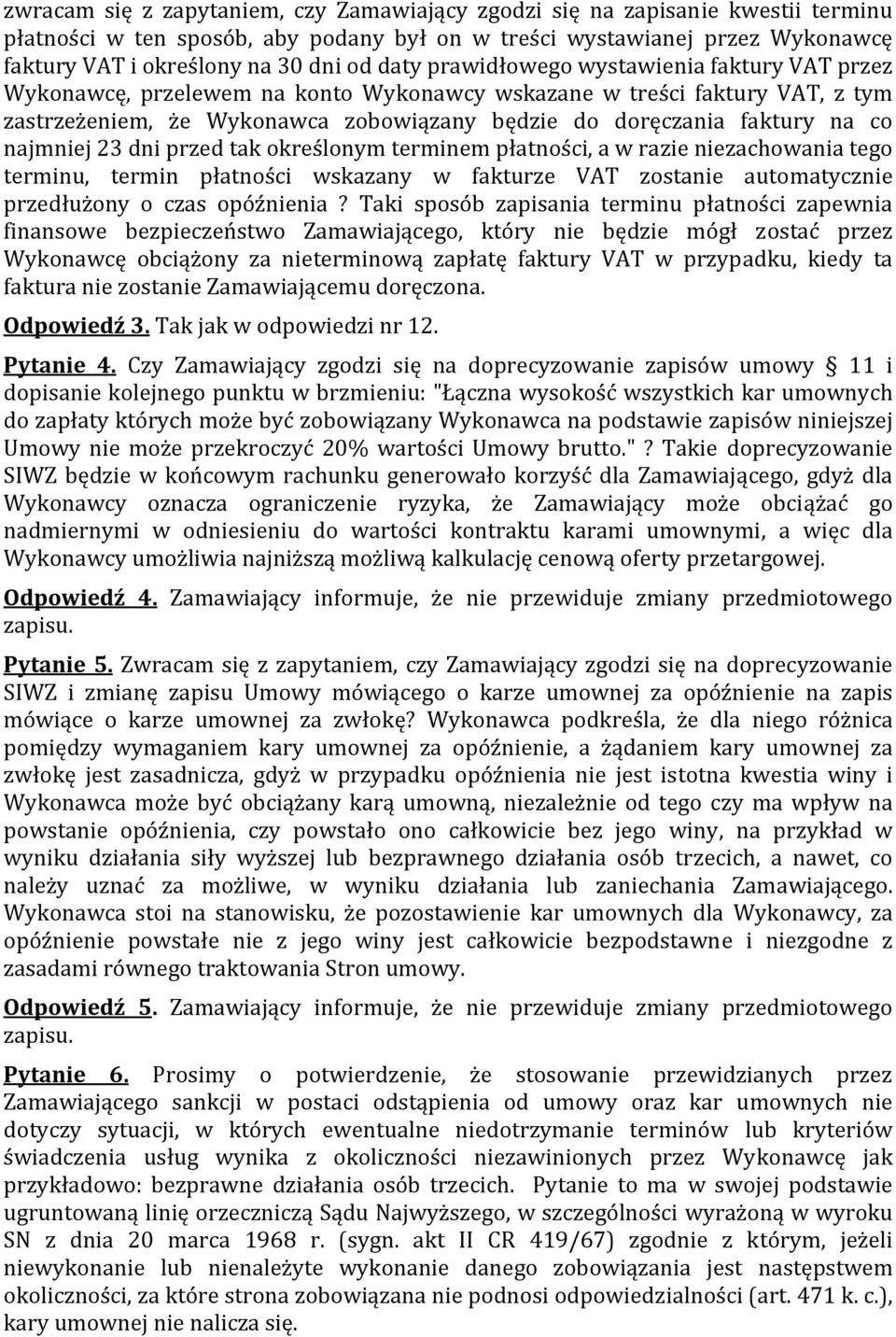 najmniej 23 dni przed tak określonym terminem płatności, a w razie niezachowania tego terminu, termin płatności wskazany w fakturze VAT zostanie automatycznie przedłużony o czas opóźnienia?