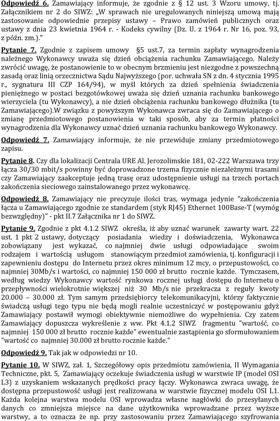 Kodeks cywilny (Dz. U. z 1964 r. Nr 16, poz. 93, z późn. zm.). Pytanie 7. Zgodnie z zapisem umowy 5 ust.