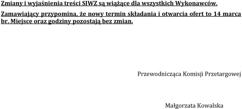 Zamawiający przypomina, że nowy termin składania i otwarcia