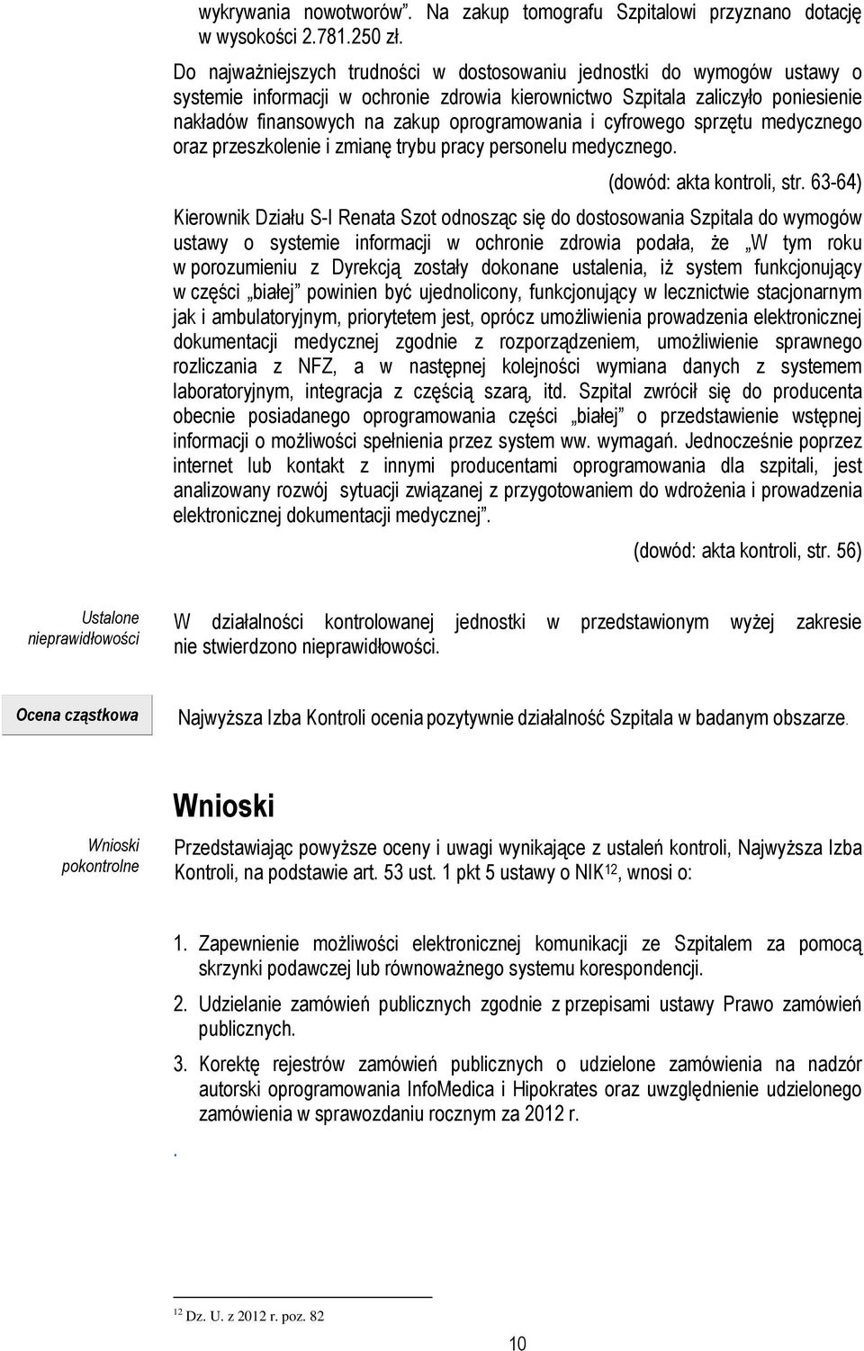 oprogramowania i cyfrowego sprzętu medycznego oraz przeszkolenie i zmianę trybu pracy personelu medycznego. (dowód: akta kontroli, str.