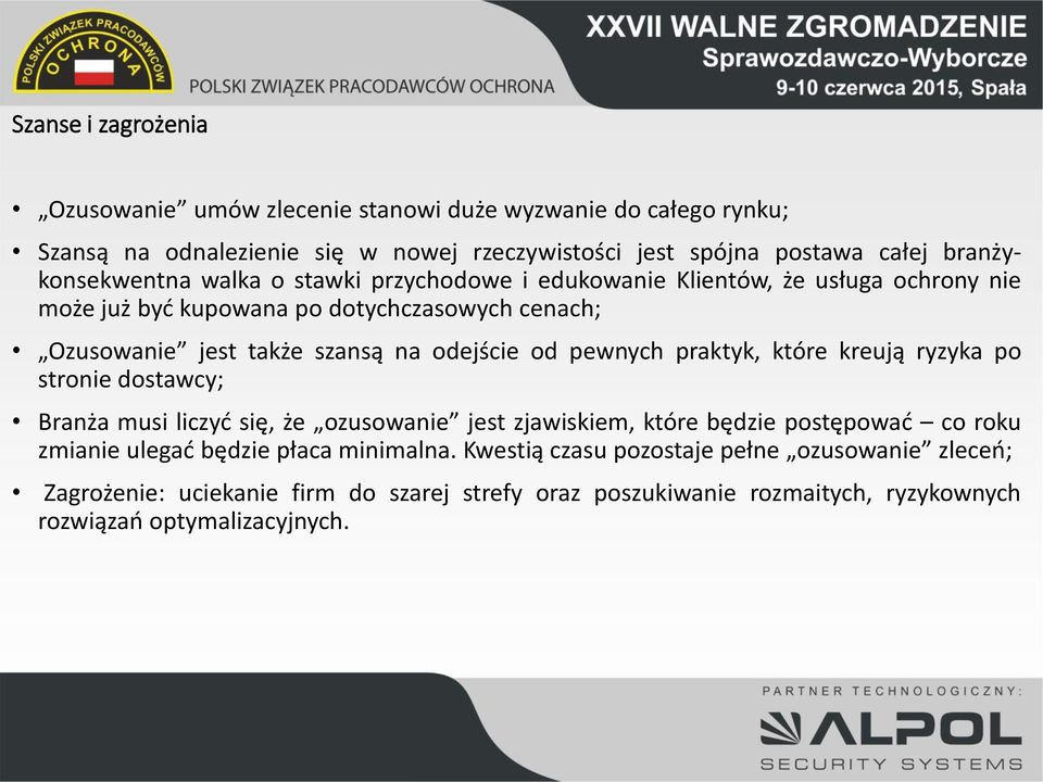 odejście od pewnych praktyk, które kreują ryzyka po stronie dostawcy; Branża musi liczyć się, że ozusowanie jest zjawiskiem, które będzie postępować co roku zmianie ulegać