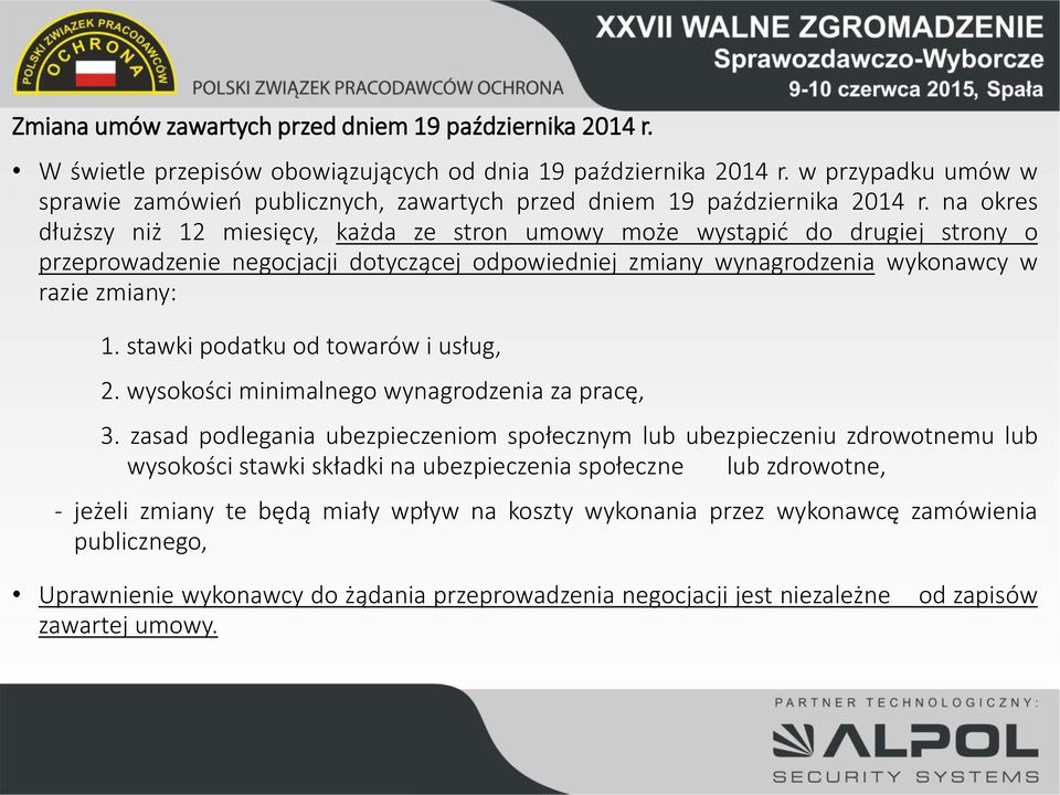 na okres dłuższy niż 12 miesięcy, każda ze stron umowy może wystąpić do drugiej strony o przeprowadzenie negocjacji dotyczącej odpowiedniej zmiany wynagrodzenia wykonawcy w razie zmiany: 1.