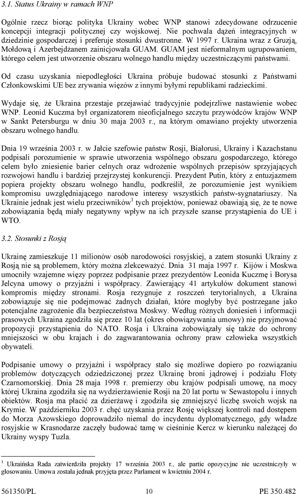 GUAM jest nieformalnym ugrupowaniem, którego celem jest utworzenie obszaru wolnego handlu między uczestniczącymi państwami.