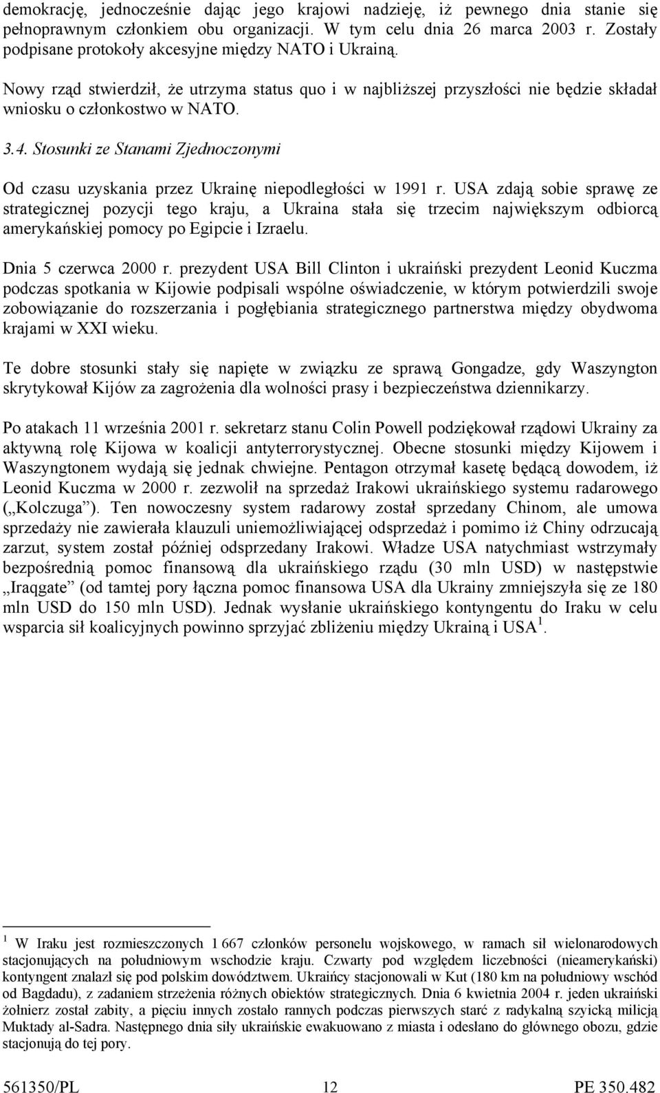 Stosunki ze Stanami Zjednoczonymi Od czasu uzyskania przez Ukrainę niepodległości w 1991 r.