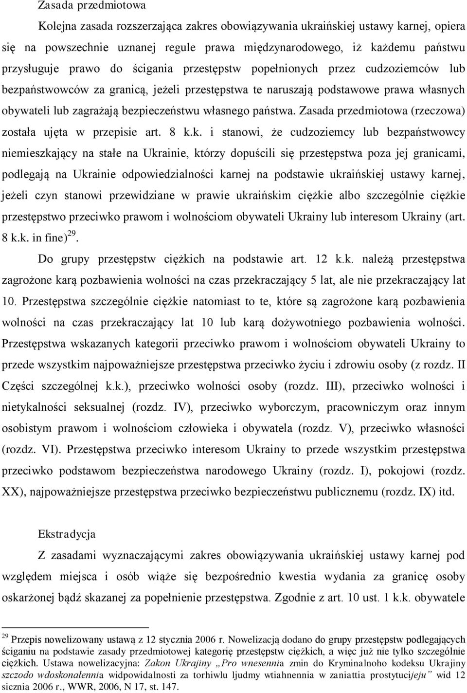 państwa. Zasada przedmiotowa (rzeczowa) została ujęta w przepisie art. 8 k.