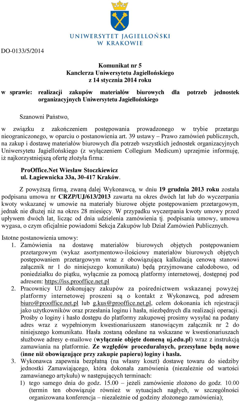 39 ustawy Prawo zamówień publicznych, na zakup i dostawę materiałów biurowych dla potrzeb wszystkich jednostek organizacyjnych Uniwersytetu Jagiellońskiego (z wyłączeniem Collegium Medicum) uprzejmie