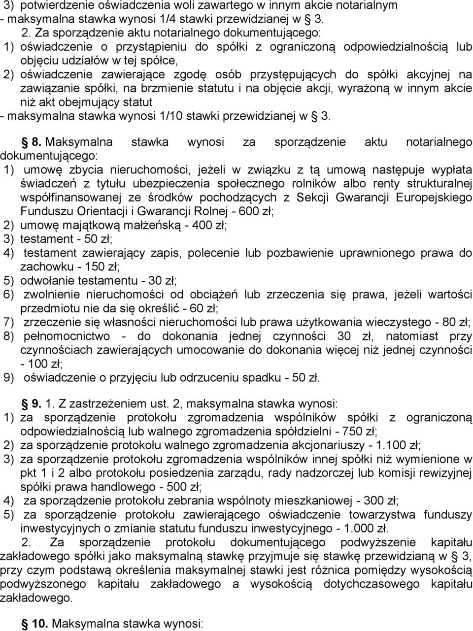 przystępujących do spółki akcyjnej na zawiązanie spółki, na brzmienie statutu i na objęcie akcji, wyrażoną w innym akcie niż akt obejmujący statut - maksymalna stawka wynosi 1/10 stawki przewidzianej