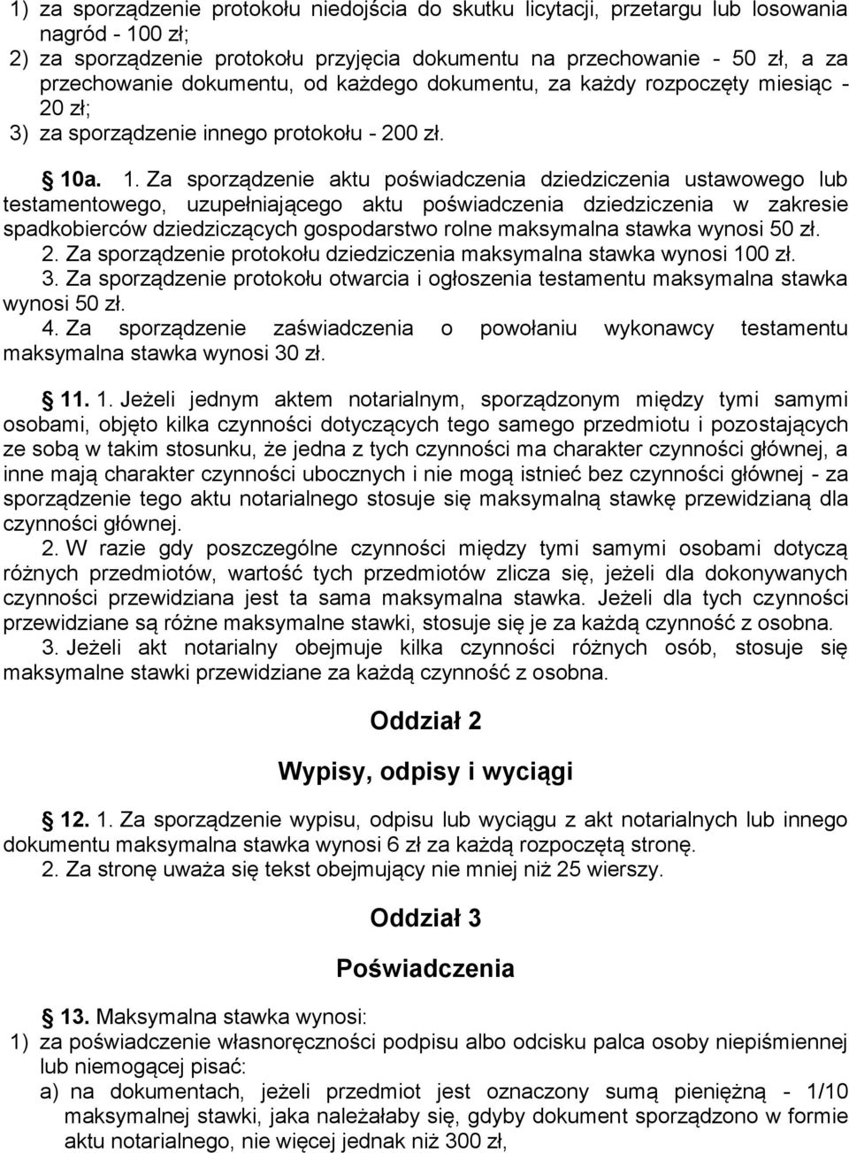 a. 1. Za sporządzenie aktu poświadczenia dziedziczenia ustawowego lub testamentowego, uzupełniającego aktu poświadczenia dziedziczenia w zakresie spadkobierców dziedziczących gospodarstwo rolne