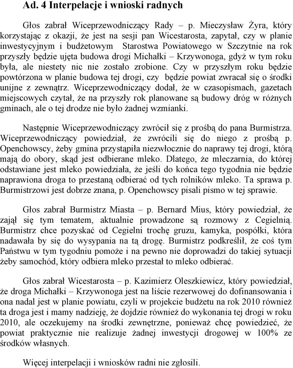 drogi Michałki Krzywonoga, gdyż w tym roku była, ale niestety nic nie zostało zrobione.