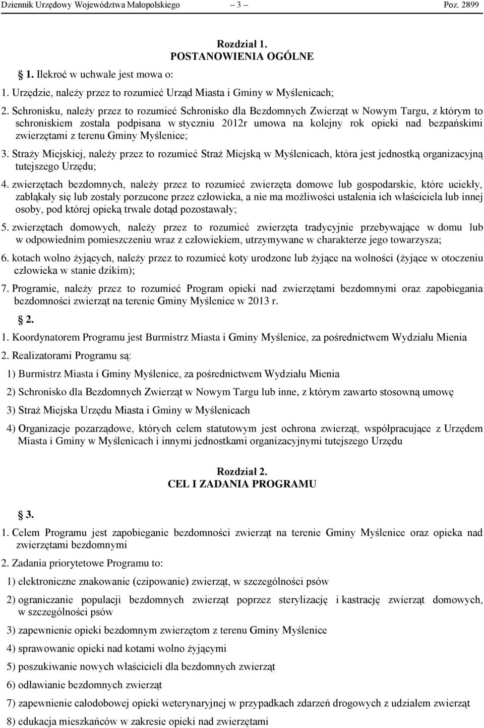 zwierzętami z terenu Gminy Myślenice; 3. Straży Miejskiej, należy przez to rozumieć Straż Miejską w Myślenicach, która jest jednostką organizacyjną tutejszego Urzędu; 4.