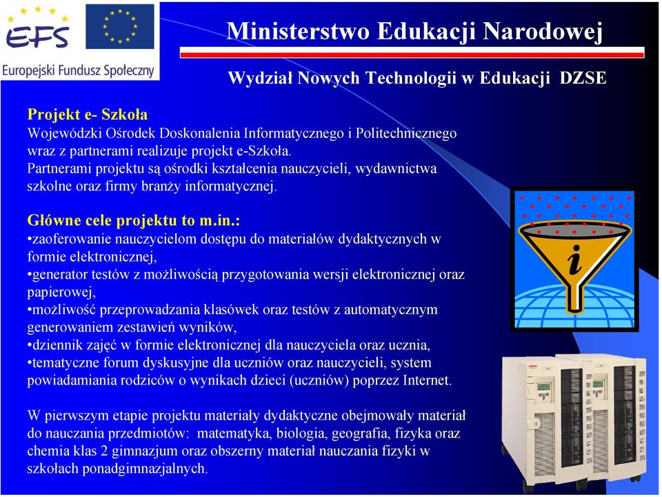 ormatycznej. Główne cele projektu to m.in.