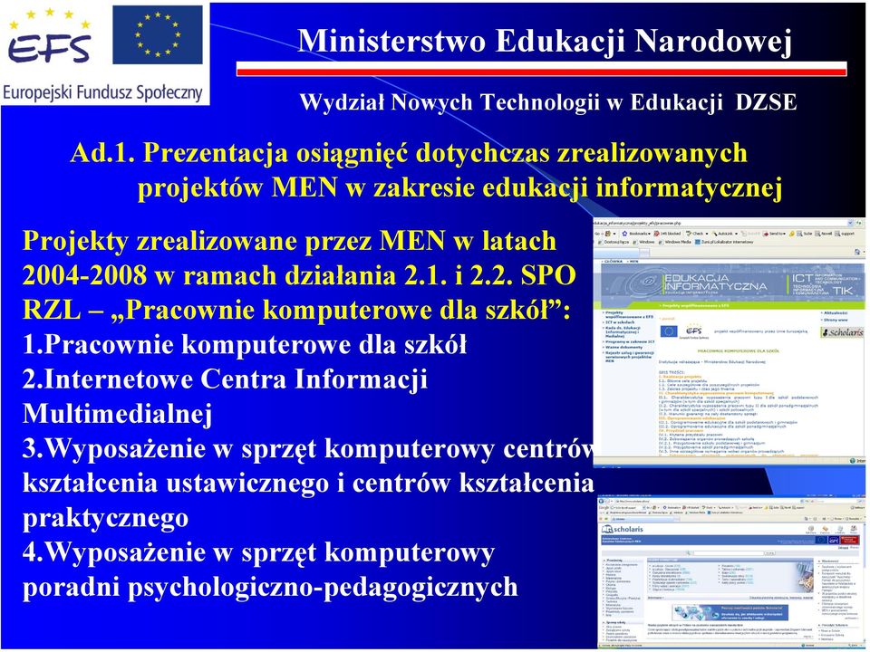 Pracownie komputerowe dla szkół 2.Internetowe Centra Informacji Multimedialnej 3.
