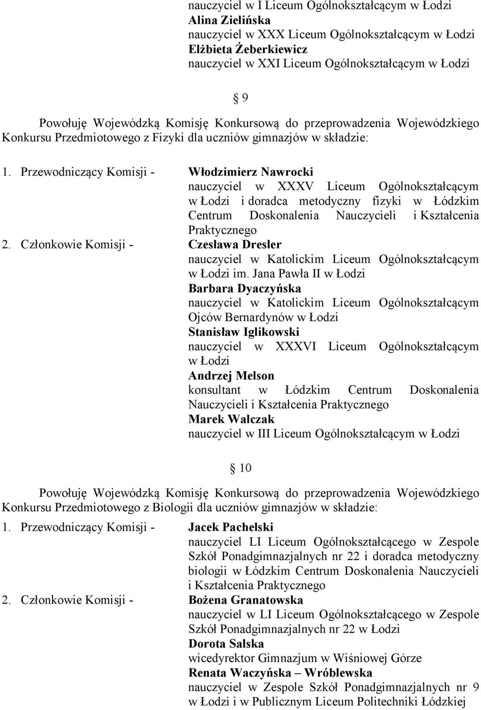 Członkowie Komisji - Czesława Dresler nauczyciel w Katolickim Liceum Ogólnokształcącym im.