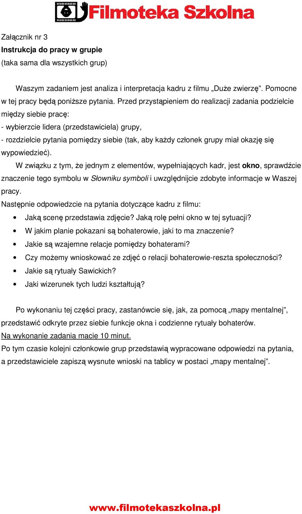 się wypowiedzieć). W związku z tym, że jednym z elementów, wypełniających kadr, jest okno, sprawdźcie znaczenie tego symbolu w Słowniku symboli i uwzględnijcie zdobyte informacje w Waszej pracy.