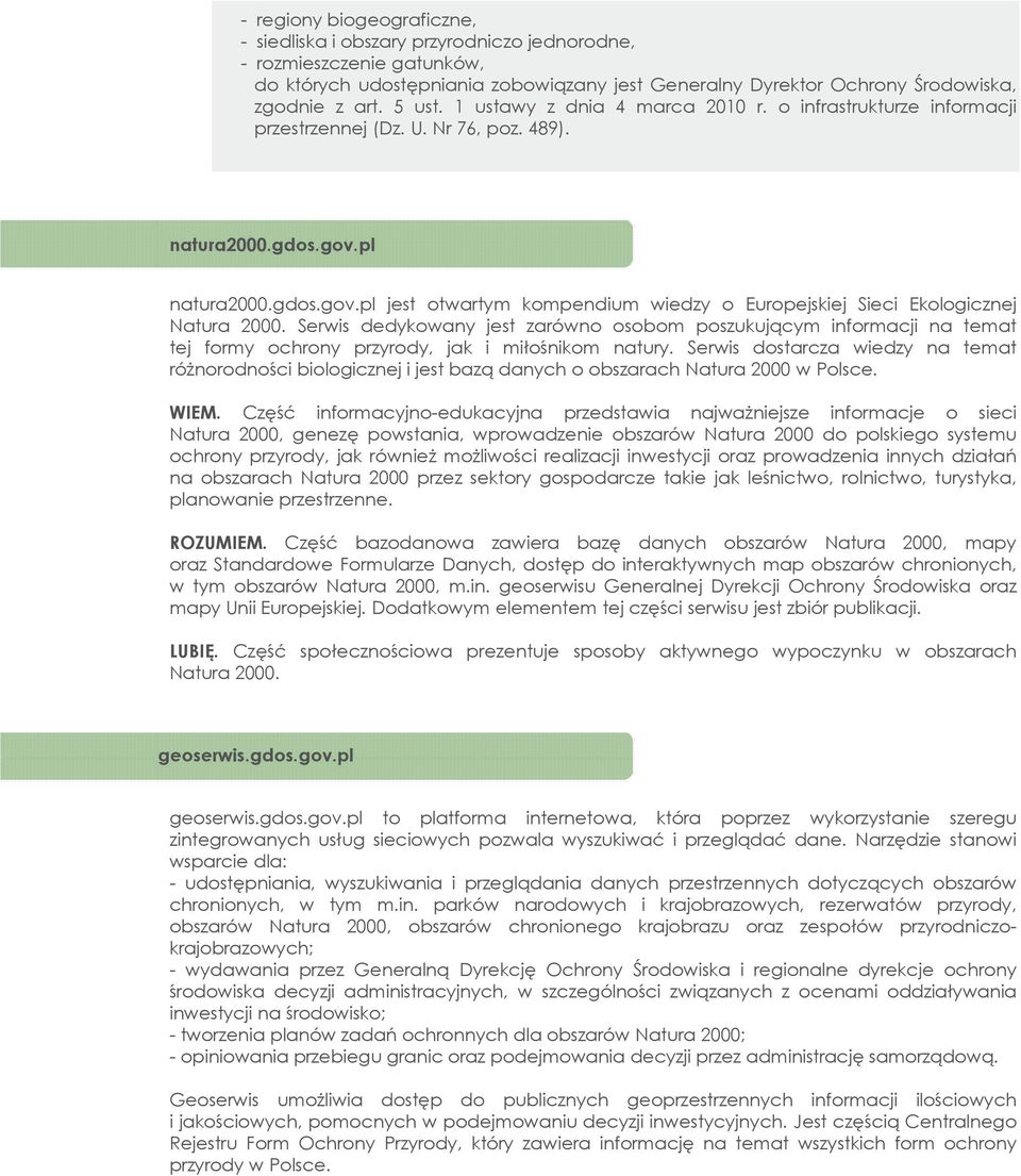 pl natura2000.gdos.gov.pl jest otwartym kompendium wiedzy o Europejskiej Sieci Ekologicznej Natura 2000.