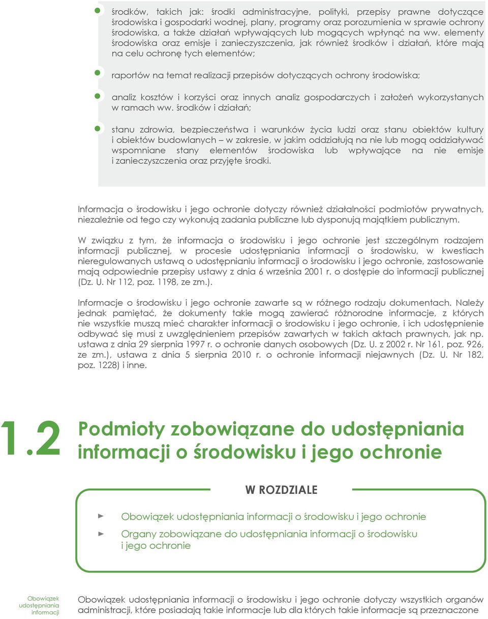 elementy środowiska oraz emisje i zanieczyszczenia, jak również środków i działań, które mają na celu ochronę tych elementów; raportów na temat realizacji przepisów dotyczących ochrony środowiska;