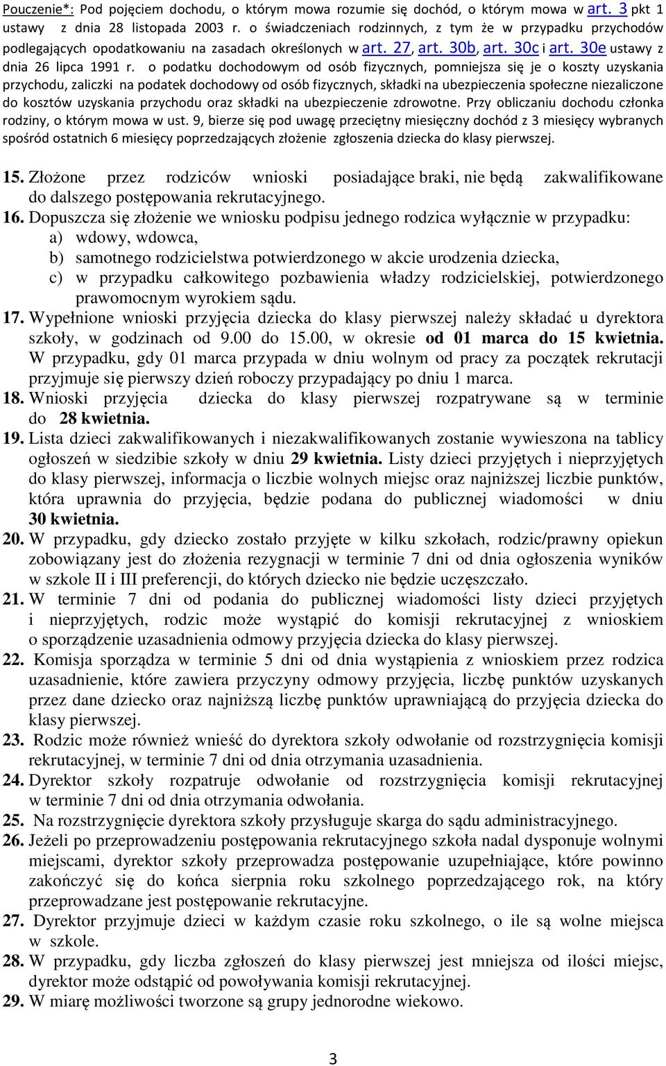 o podatku dochodowym od osób fizycznych, pomniejsza się je o koszty uzyskania przychodu, zaliczki na podatek dochodowy od osób fizycznych, składki na ubezpieczenia społeczne niezaliczone do kosztów