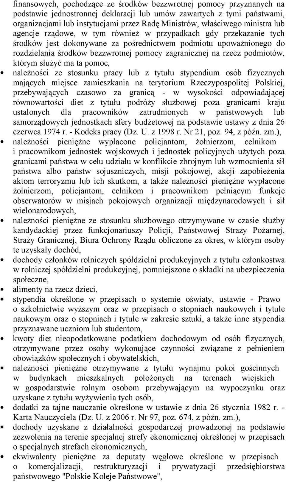 zagranicznej na rzecz podmiotów, którym służyć ma ta pomoc, należności ze stosunku pracy lub z tytułu stypendium osób fizycznych mających miejsce zamieszkania na terytorium Rzeczypospolitej Polskiej,