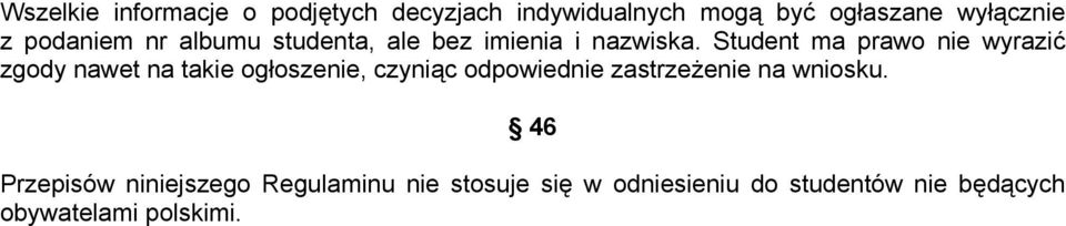 Student ma prawo nie wyrazić zgody nawet na takie ogłoszenie, czyniąc odpowiednie