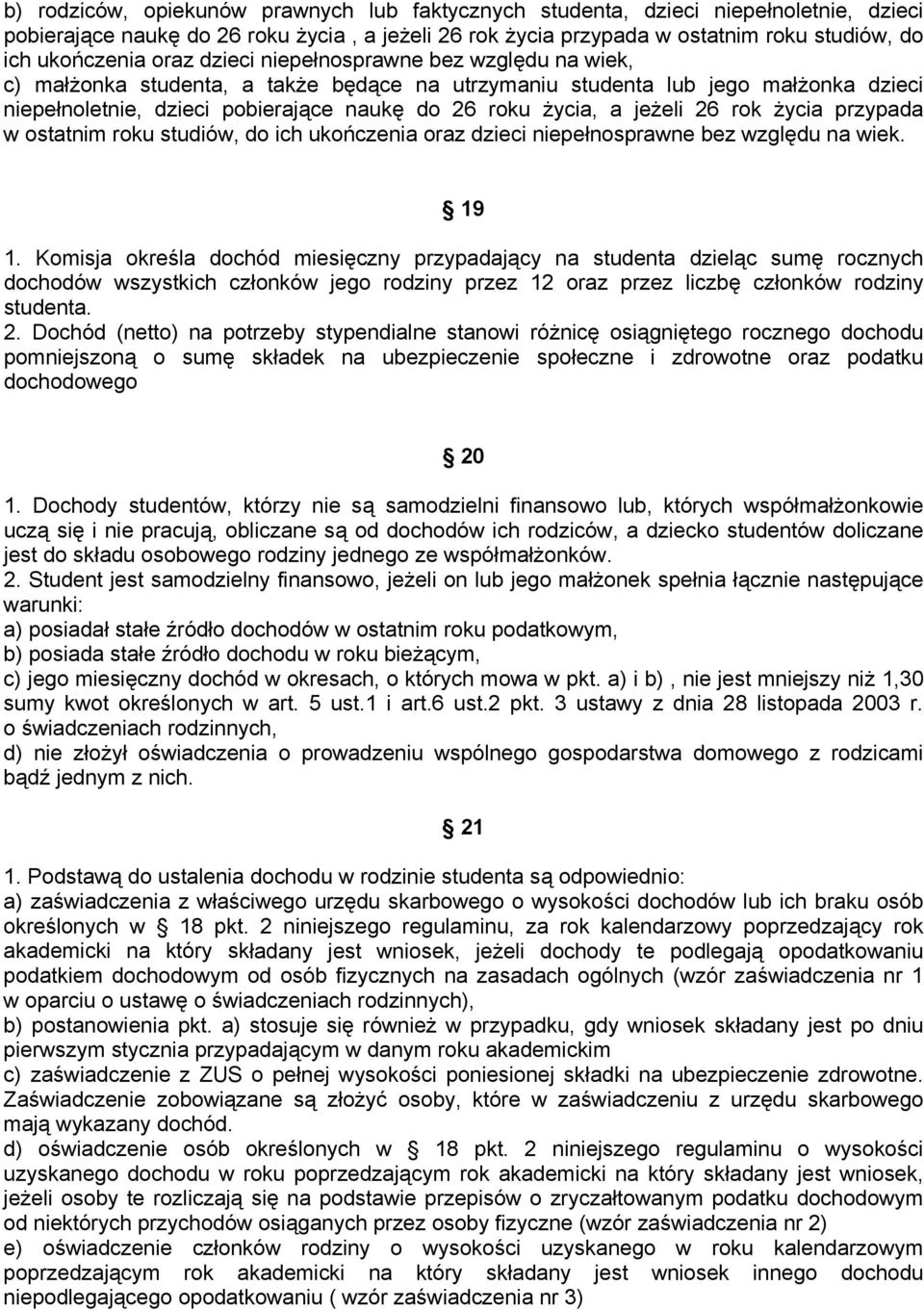 jeżeli 26 rok życia przypada w ostatnim roku studiów, do ich ukończenia oraz dzieci niepełnosprawne bez względu na wiek. 19 1.