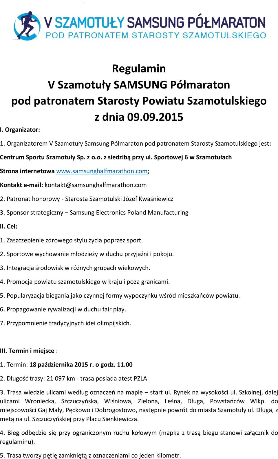 samsunghalfmarathon.com; Kontakt e-mail: kontakt@samsunghalfmarathon.com 2. Patronat honorowy - Starosta Szamotulski Józef Kwaśniewicz 3.