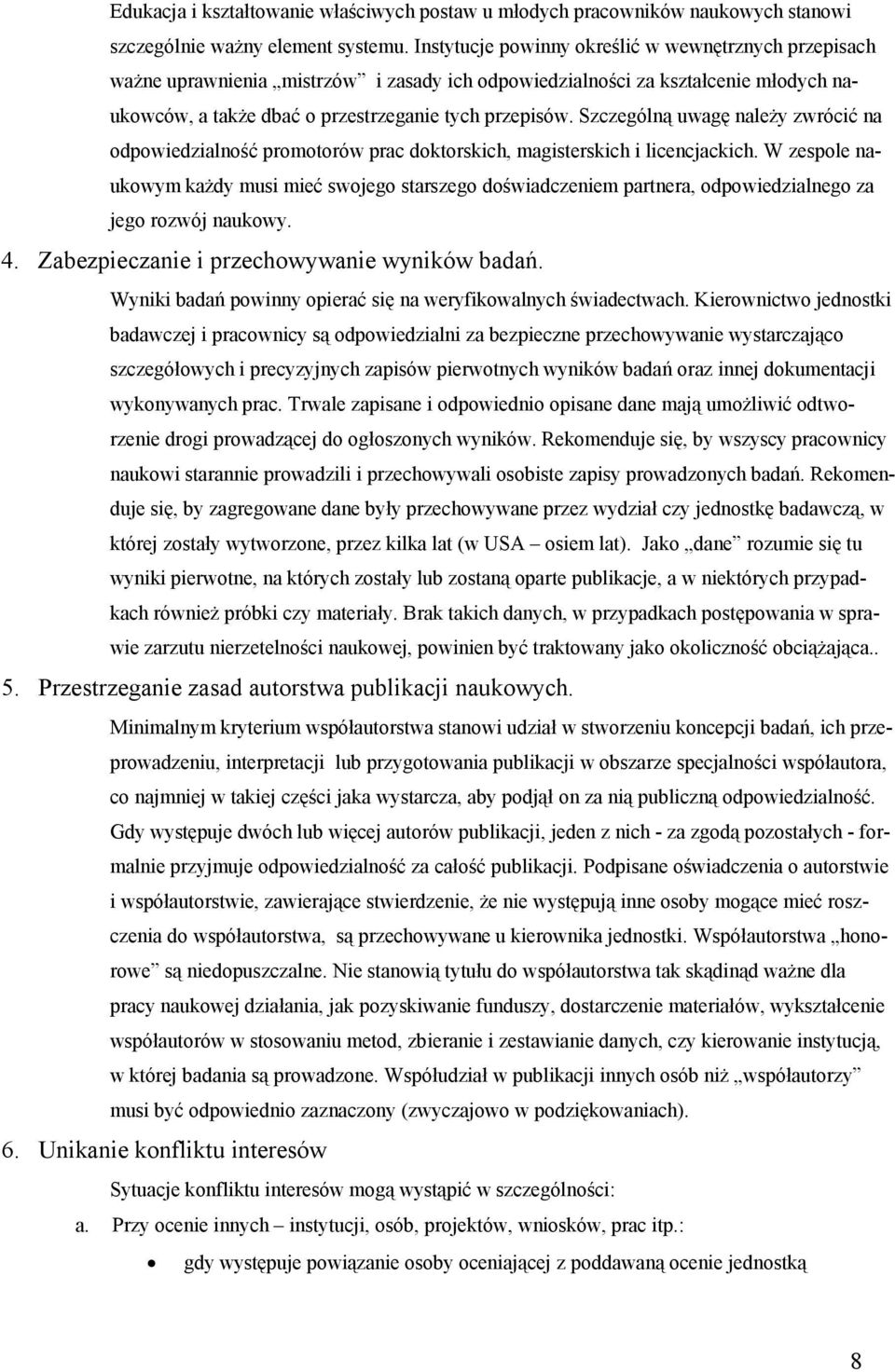 Szczególną uwagę należy zwrócić na odpowiedzialność promotorów prac doktorskich, magisterskich i licencjackich.