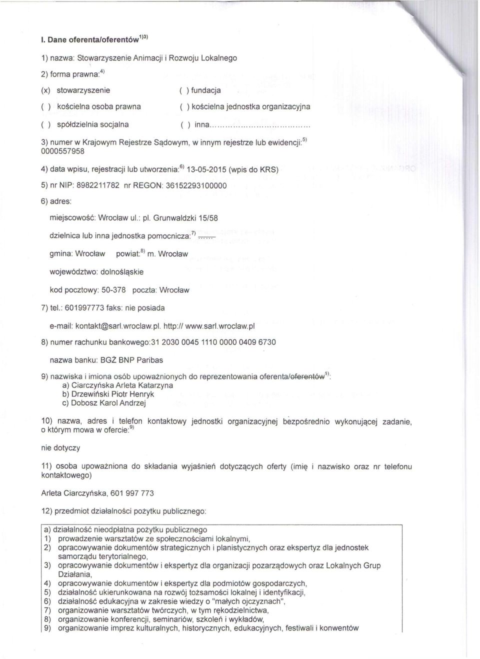 5) 3) numer w Krajowym Rejestrze Sadowym, w innym rejestrze lub ewidencji: 0000557958 4) data wpisu, rejestracji lub utworzenia: ' 13-05-2015 (wpis do KRS) 5) nr NIP: 8982211782 nr REGON: