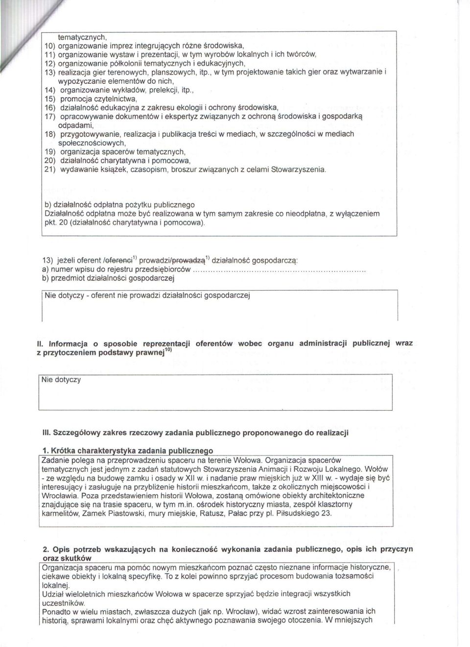 , 15) promocja czytelnictwa, 16) działalność edukacyjna z zakresu ekologii i ochrony środowiska, = 17) opracowywanie dokumentów i ekspertyz związanych z ochroną środowiska i gospodarką odpadami, 18)