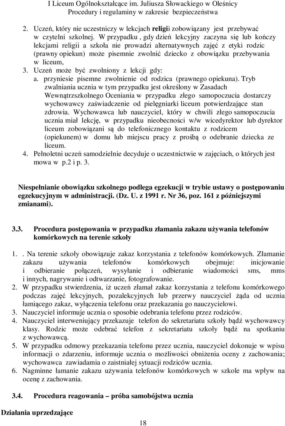 przebywania w liceum, 3. Uczeń może być zwolniony z lekcji gdy: a. przyniesie pisemne zwolnienie od rodzica (prawnego opiekuna).