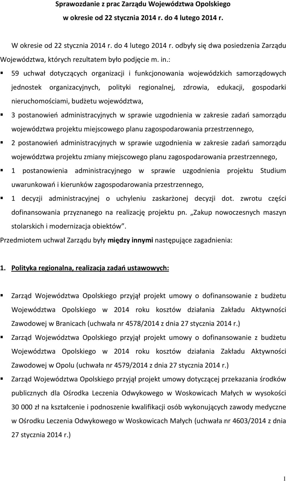 województwa, 3 postanowień administracyjnych w sprawie uzgodnienia w zakresie zadań samorządu województwa projektu miejscowego planu zagospodarowania przestrzennego, 2 postanowień administracyjnych w