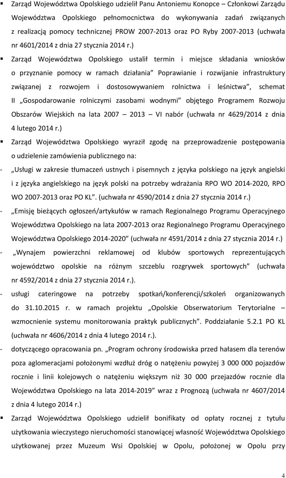 ) Zarząd Województwa Opolskiego ustalił termin i miejsce składania wniosków o przyznanie pomocy w ramach działania Poprawianie i rozwijanie infrastruktury związanej z rozwojem i dostosowywaniem