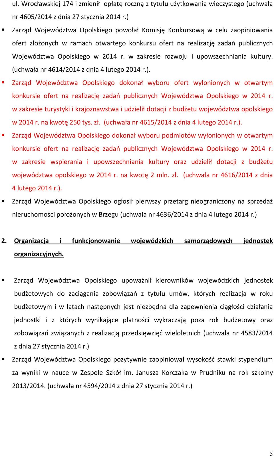 w zakresie rozwoju i upowszechniania kultury. (uchwała nr 4614/2014 z dnia 4 lutego 2014 r.).