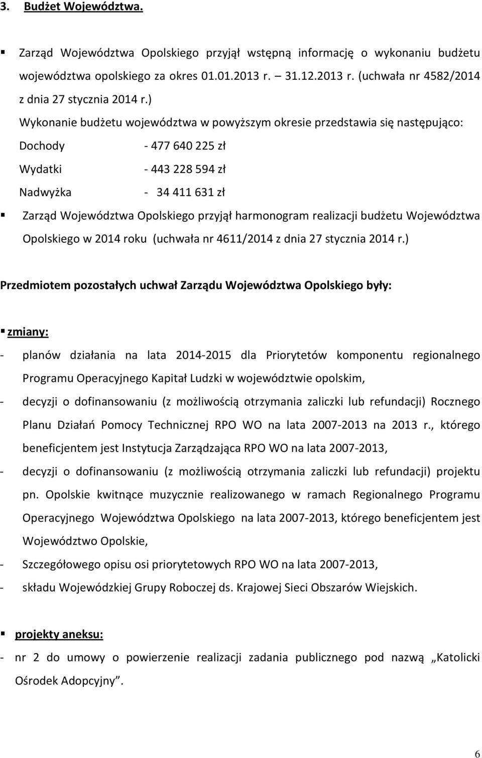 realizacji budżetu Województwa Opolskiego w 2014 roku (uchwała nr 4611/2014 z dnia 27 stycznia 2014 r.