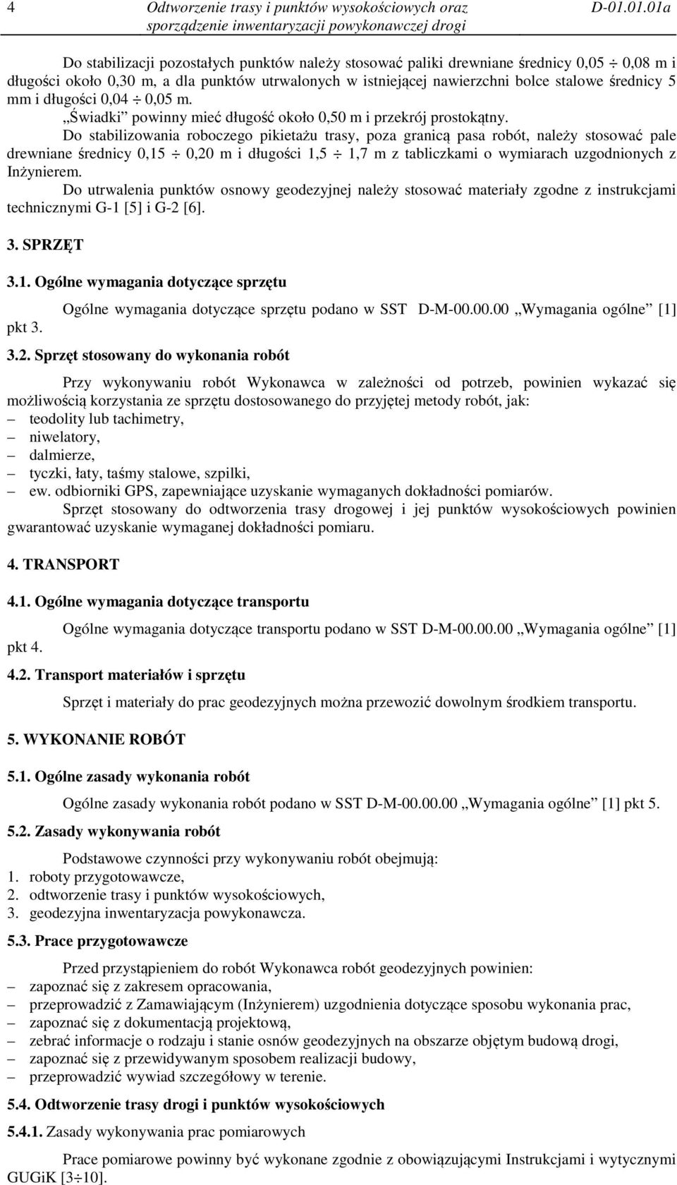 mm i długości 0,04 0,05 m. Świadki powinny mieć długość około 0,50 m i przekrój prostokątny.