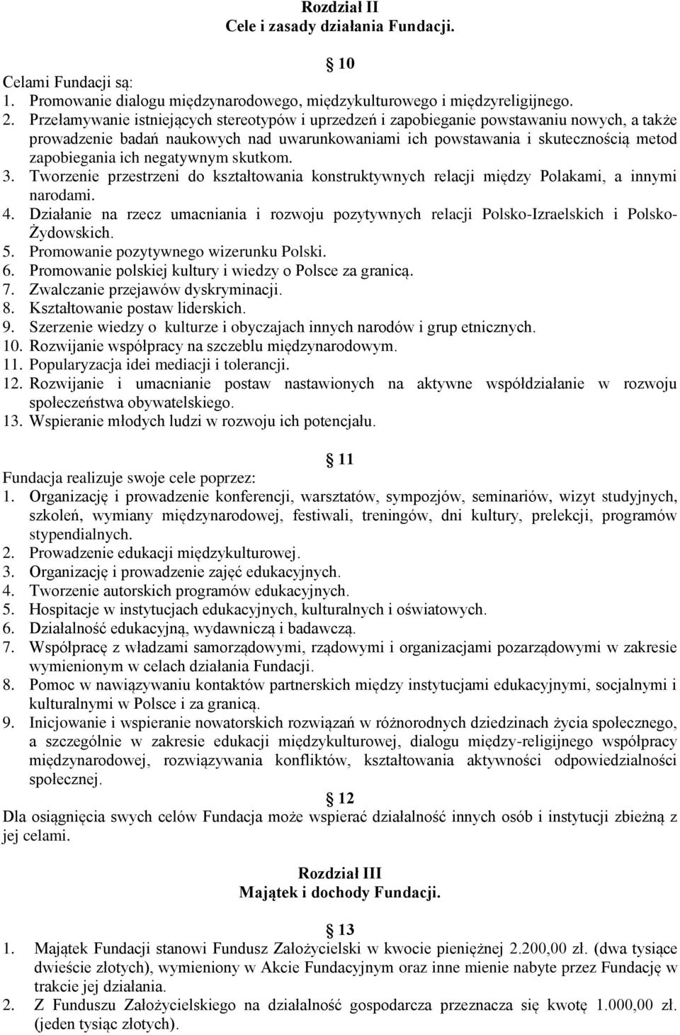 negatywnym skutkom. 3. Tworzenie przestrzeni do kształtowania konstruktywnych relacji między Polakami, a innymi narodami. 4.